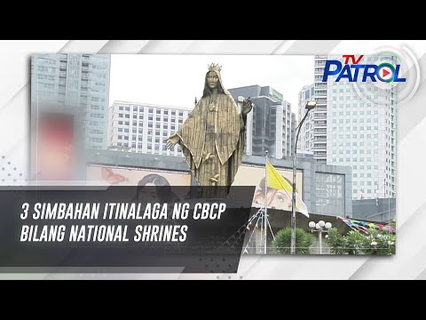 3 simbahan itinalaga ng CBCP bilang national shrines | TV Patrol