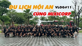 VLOG #11 | CÙNG QNT ĐỔI CHỖ NGỦ TỪ HÀ NỘI VÀO HỘI AN CÙNG CÔNG TY MIXICORP