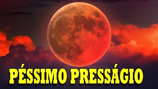 LUA DE SANGUE - PÉSSIMO PRESSÁGIO