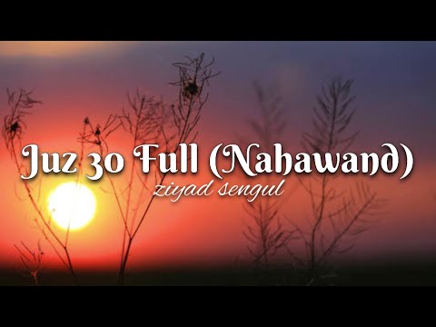 Juz 30 Full (Nahawand) - ziyad sengul