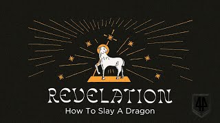 Revelation: How to Slay a Dragon (part 3)