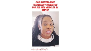 Car Surveillance Technology Federally Mandated For New Vehicle By 2027 #HALT #car #surveillance 