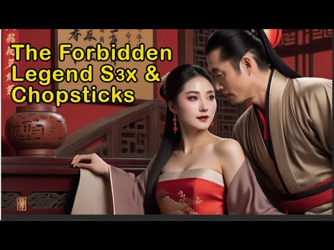 The Forbidden Legend S3x and Chopstick