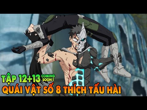 Quái Vật Số 8 Thích Tấu Hài | Tập 12 + 13 cs | Kaijuu 8 gou