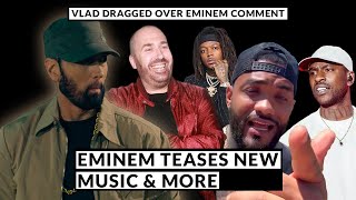 👀 Eminem Teases NEW Music, Vlad BLASTED Over Eminem Comments, Em Drake Kendrick Lead YouTube Report