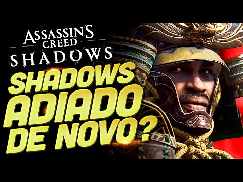 Assassin's Creed Shadows VAI SER ADIADO outra vez?!!! Calma Galera… Entenda o caso