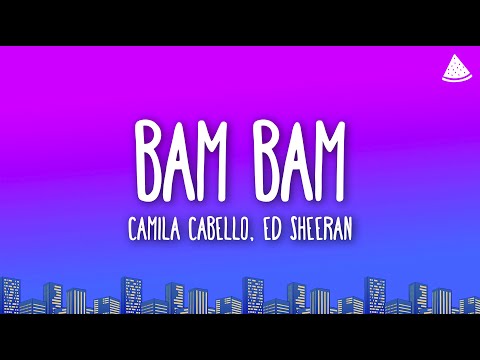Camila Cabello - Bam Bam (Lyrics) Ft. Ed Sheeran