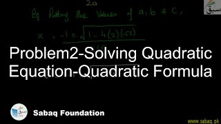 Problem2-Solving Quadratic Equation-Quadratic Formula