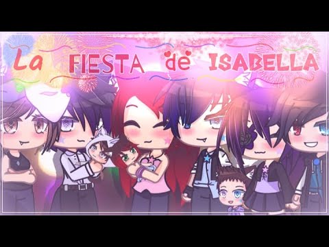 💕La fiesta de Isabella💕//Valeria Gtz Gacha Club
