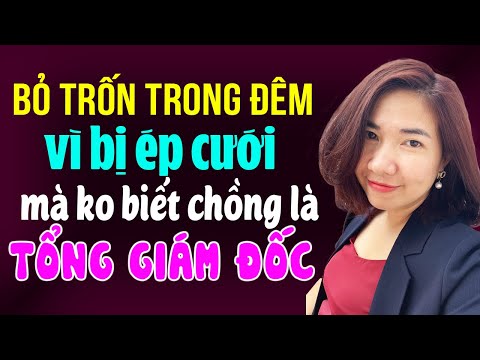 Kim Thanh đọc truyện: Bỏ trốn trong đêm vì bị ép cưới mà không biết chồng là Tổng giám đốc