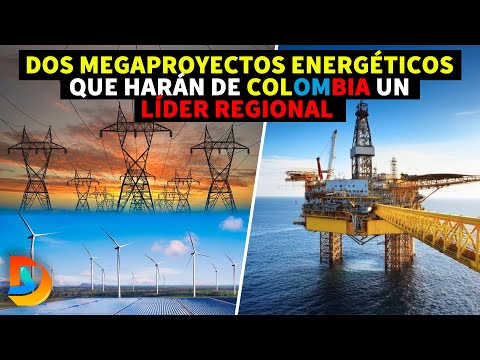 Dos Megaproyectos Energéticos que Harán de Colombia un Líder Regional