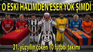 O ESKİ HÂLİMDEN ESER YOK ŞİMDİ: 21. yüzyılın çöken 10 futbol takımı