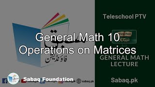 General Math 10 Operations on Matrices
