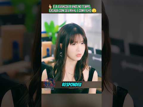 🫰🏼 Ela avançou 8 anos no tempo, casada com seu rival e com filho 🫣 #filmes #series #dorama #kdrama