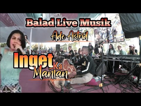 Ade Astrid - Inget ka mantan "Wagista" || Balad Live Kp.Sindangpalay ( Tonz Sound System )