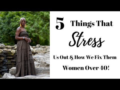 5 Things that Stress Out Women Over 40 & How We Fix Them