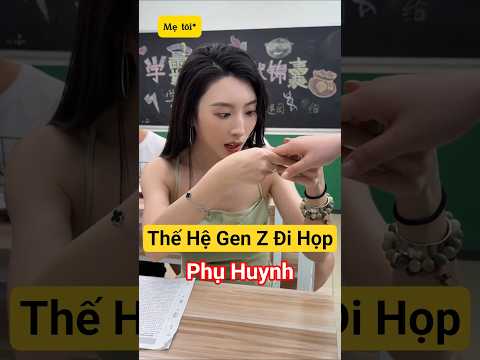 Thế Hệ Gen Z Đi Họp Phụ Huynh 🎒📱😅 #giaitri # #haihuoc #thuthach24h #shorts #mattomohon