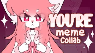 ✧You are✧ meme || collab w @Mon