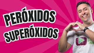 PERÓXIDOS E SUPERÓXIDOS