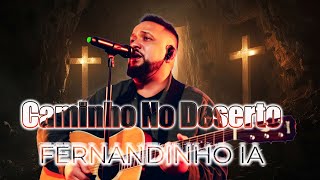 Caminho No Deserto - As Canções Gospel Mais Impactantes do Ano - Fernandinho IA
