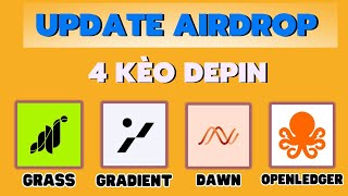 Update Airdrop 4 Kèo DePIN Grass, Gradient, Dawn, Openledger Tiềm Năng