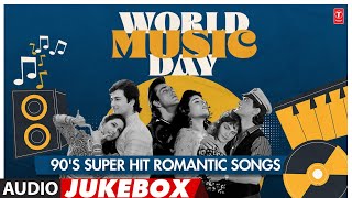 World Music Day Special 90's Super Hit Romantic Songs (Audio) Jukebox | Romantic Songs Collection