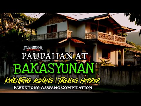 PAUPAHAN AT BAKASYUNAN | Kwentong Aswang | Tagalog Horror Story Compilation