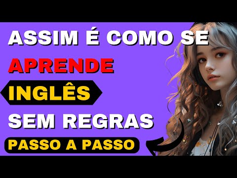 Isso é tudo que você precisa fazer para falar inglês. Aprenda mais rápido, fácil e sem regras.