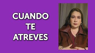 CUANDO TE ATREVES