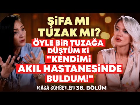 ŞİFA MI? TUZAK MI? Öyle Bir Tuzağa Düştüm Ki "Kendimi Akıl Hastanesinde Buldum!" | Masa Sohbetleri