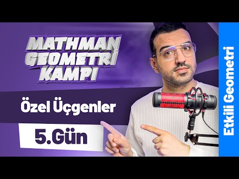 Özel Üçgenler Etkili Geometri I Mathman Geometri Kampı I 5. Gün I #yks2026