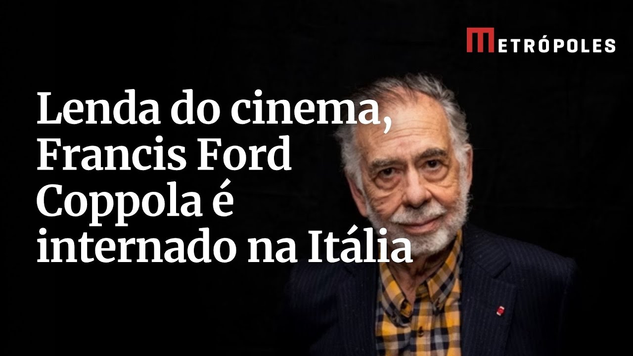Lenda do cinema Francis Ford Coppola é internado na Itália