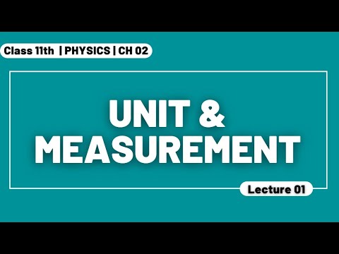 CH 02 || Unit and Measurement || Physics || Class 11th  || Lec 01