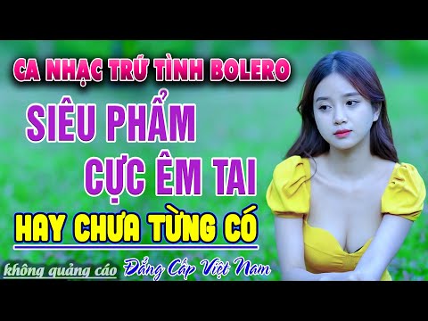 Ca Nhạc Trữ Tình HAY NHẤT HIỆN NAY - LK Nhạc Vàng Xưa Tuyển Chọn Toàn Bài Hay & Cực Êm Tai