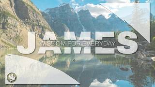 JAMES Wisdom For Everyday | Week 6 | Pastor Ryan Lowe