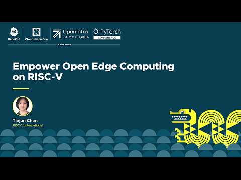 ⚡Empower Open Edge Computing on RISC-V - Tiejun Chen, RISC-V International ⚡Empower Open Edge Computing on RISC-V - Tiejun Chen, RISC-V International