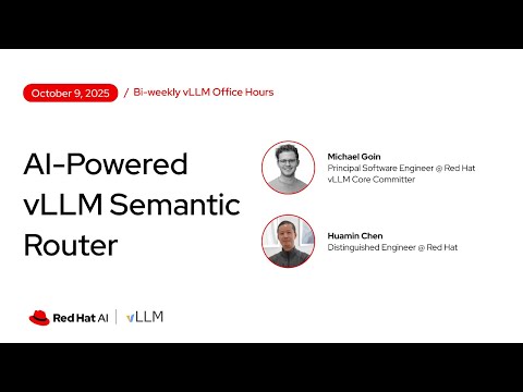 [vLLM Office Hours #34] AI-Powered vLLM Semantic Router - October 09, 2025