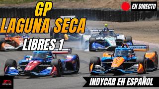 🔴 INDYCAR EN DIRECTO | GP LAGUNA SECA 2026 | LIBRES 1 | Narración + Tiempos en Vivo