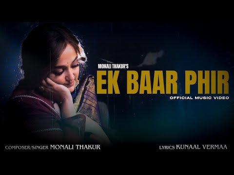 Ek Baar Phir (Official Music Video) | Monali Thakur | Kunaal Vermaa