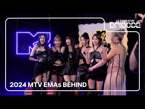 [EPISODE] LE SSERAFIM (르세라핌) 2024 MTV EMAs BEHIND