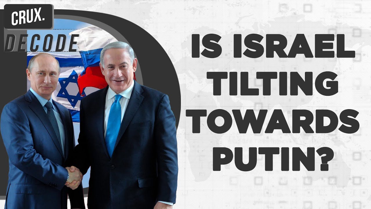 Why Netanyahu Govt in Israel may take Pro-Russia approach On Ukraine War – Will It Help Putin?