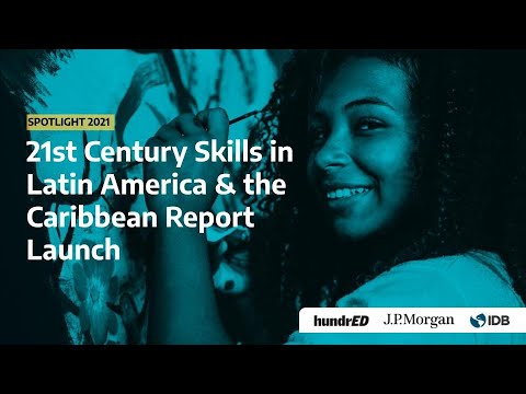 Launch of the 21st Century Skills in Latin America and the Caribbean Spotlight Report | HundrED