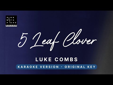 5 leaf clover – Luke Combs (Original Key Karaoke) – Piano Instrumental Cover with Lyrics