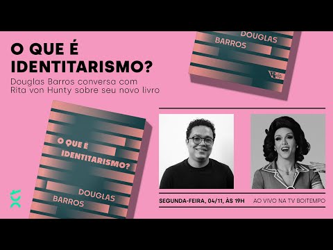 O que é identitarismo? | Douglas Barros e Rita von Hunty