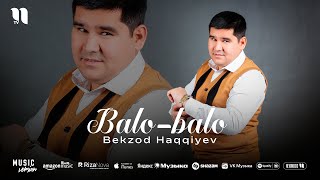 Bekzod Haqqiyev - Balo-balo (audio 2025)