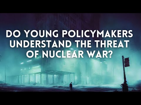 Do Today's Policymakers Understand the Threat of Nuclear War?