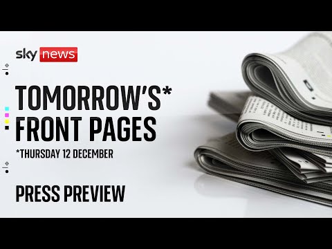 Sky News Press Preview | 12 December paper preview