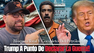 Trump Impuso El Bloqueo Petrolero - Se Viene La Guerra Contra Nicolas Maduro!