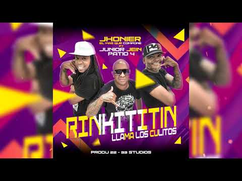 RINKITITIN  JHONIER elmasquecompone ft JUNIOR JEIN PATIO 4 (LLAMA LOS CULITOS)