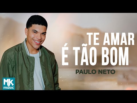 Paulo Neto - Te Amar É Tão Bom (Clipe Oficial MK Music)